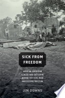 Sick from freedom : African-American illness and suffering during the Civil War and Reconstruction /