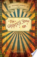 The greatest show : stories /