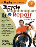 The bicycling guide to complete bicycle maintenance & repair : for road & mountain bikes /