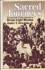 Sacred journeys : the conversion of young Americans to Divine Light Mission /