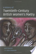 A history of twentieth-century British women's poetry /