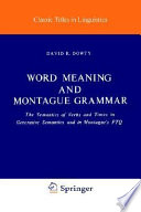 Word meaning and Montague grammar : the semantics of verbs and times in generative semantics and in Montague's PTQ /