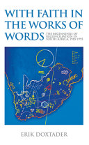 With faith in the works of words : the beginnings of reconciliation in South Africa, 1985-1995 /