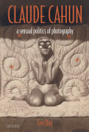 Claude Cahun : a sensual politics of photography /