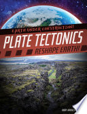Plate tectonics reshape earth! /