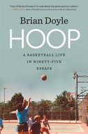 Hoop : a basketball life in ninety-five essays /
