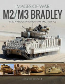 M2/M3 Bradley : rare photographs from wartime archives /