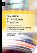 Television production in transition : independence, scale, sustainability and the digital challenge /
