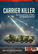 Carrier killer : China's anti-ship ballistic missiles and theatre of operations in the early 21st century /