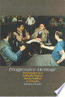 Progressive heritage : the evolution of a politically radical literary tradition in Canada /
