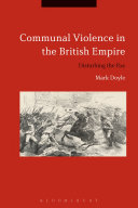 Communal violence in the British Empire : disturbing the Pax /