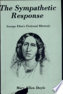 The sympathetic response : George Eliot's fictional rhetoric /