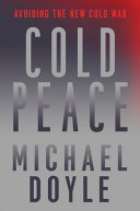 Cold peace : avoiding the new Cold War /