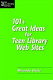 101+ great ideas for teen library Web sites /