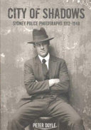 City of shadows : Sydney police photographs 1912-1948 /