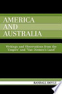 America and Australia : writings and observations from the 'Empire' and 'Van Diemen's Land' /