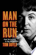 Man on the run : Paul McCartney in the 1970s /
