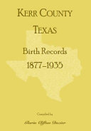 Kerr County, Texas birth records, 1877-1935 /