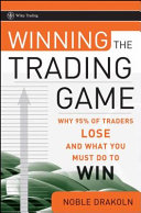 Winning the trading game : why 95% of traders lose and what you must do to win /