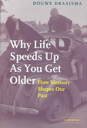 Why life speeds up as you get older : how memory shapes our past /