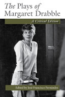 The plays of Margaret Drabble : a critical edition /