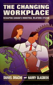 The changing workplace : reshaping Canada's industrial relations system /