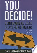 You decide : controversial cases in American politics /