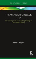The Wendish Crusade, 1147 : the development of crusading ideology in the twelfth century /