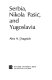 Serbia, Nikola Pašić, and Yugoslavia /