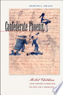 Confederate phoenix : rebel children and their families in South Carolina /
