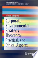 Corporate Environmental Strategy : Theoretical, Practical, and Ethical Aspects /