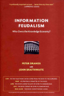 Information feudalism : who owns the knowledge economy? /
