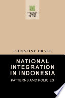 National integration in Indonesia : patterns and policies /