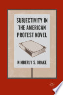 Subjectivity in the American Protest Novel /