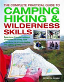 The complete practical guide to camping, hiking & wilderness skills /