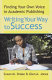 Writing your way to success : finding your own voice in academic publishing /