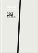 Markus Draper : Haus, Wand, Spiegel /