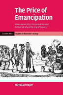 The price of emancipation : slave-ownership, compensation and British society at the end of slavery /