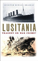 Lusitania : tragedy or war crime? /