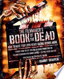 The filmmaker's book of the dead : how to make your own heart-racing horror movie /