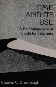 Time and its use : a self-management guide for teachers /