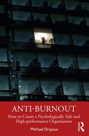 Anti-burnout : how to create a psychologically safe and high-performance organisation /