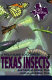 A field guide to common Texas insects /
