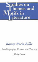 Rainer Maria Rilke : autobiography, fiction, and therapy /