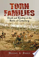 Torn families : death and kinship at the Battle of Gettysburg /