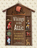 Vikings in the attic : in search of Nordic America /