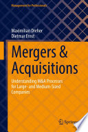 Mergers & Acquisitions : Understanding M&A Processes for Large- and Medium-Sized Companies /