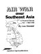 Air war over Southeast Asia : a pictorial record /