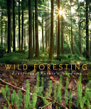 Wild foresting : practising nature's wisdom /