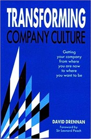 Transforming company culture : getting your company from where you are now to where you want to be /